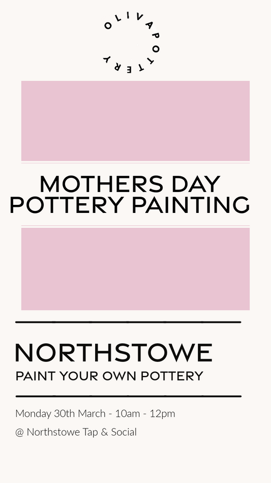 Mothers Day  Pottery Painting - Northstowe
